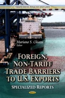 Foreign, Non-Tariff Trade Barriers to U.S. Exports : Specialized Reports