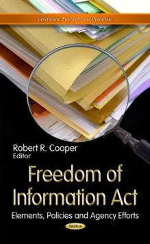 Freedom of Information Act : Elements, Policies and Agency Efforts