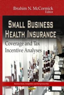 Small Business Health Insurance : Coverage and Tax Incentive Analyses