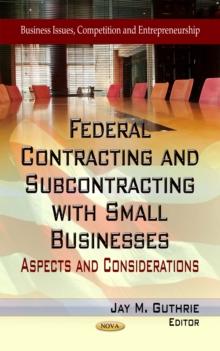 Federal Contracting and Subcontracting with Small Businesses : Aspects and Considerations