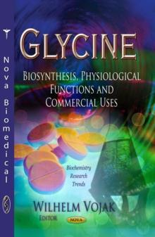 Glycine : Biosynthesis, Physiological Functions and Commercial Uses