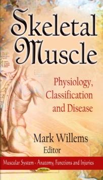 Skeletal Muscle : Physiology, Classification and Disease