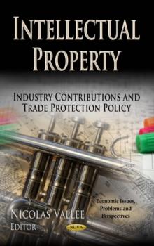 Intellectual Property : Industry Contributions and Trade Protection Policy