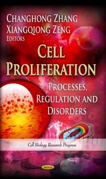 Cell Proliferation : Processes, Regulation and Disorders