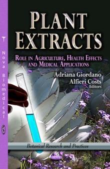 Plant Extracts : Role in Agriculture, Health Effects and Medicinal Applications