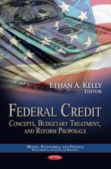 Federal Credit : Concepts, Budgetary Treatment, and Reform Proposals