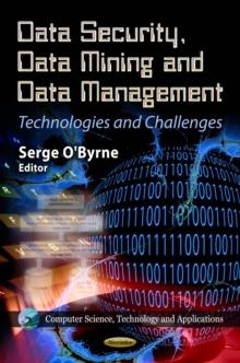 Data Security, Data Mining and Data Management : Technologies and Challenges