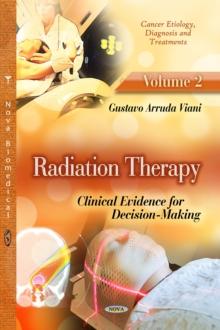 Radiation Therapy : Clinical Evidence for Decision-Making, Volume 2