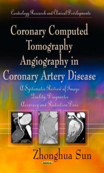 Coronary Computed Tomography Angiography in Coronary Artery Disease : A Systematic Review of Image Quality, Diagnostic Accuracy and Radiation Dose