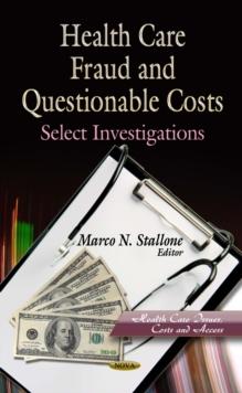 Health Care Fraud and Questionable Costs : Select Investigations