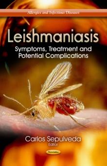 Leishmaniasis : Symptoms, Treatment and Potential Complications