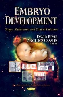 Embryo Development : Stages, Mechanisms and Clinical Outcomes