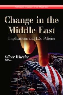 Change in the Middle East : Implications and U.S. Policies