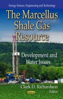 The Marcellus Shale Gas Resource : Development and Water Issues