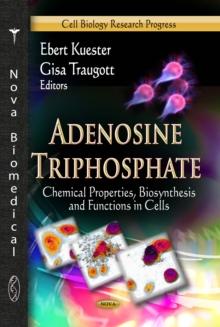 Adenosine Triphosphate : Chemical Properties, Biosynthesis and Functions in Cells