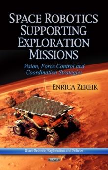 Space Robotics Supporting Exploration Missions : Vision, Force Control and Coordination Strategies