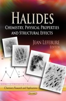 Halides : Chemistry, Physical Properties and Structural Effects