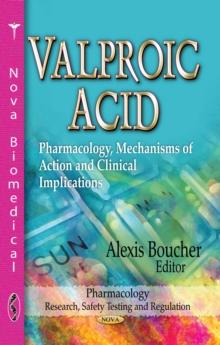 Valproic Acid : Pharmacology, Mechanisms of Action and Clinical Implications