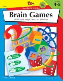 The 100+ Series Brain Games, Grades 4 - 5 : Mind-Stretching Classroom Activities