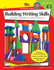 The 100+ Series Building Writing Skills, Grades 4 - 5 : Laying the Foundation for Written Expression