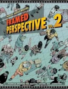 Framed Perspective Vol. 2 : Technical Drawing for Shadows, Volume, and Characters