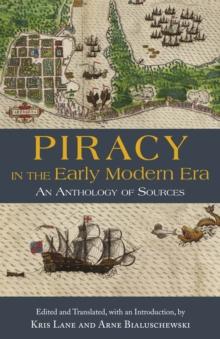 Piracy in the Early Modern Era : An Anthology of Sources