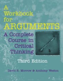 A Workbook for Arguments : A Complete Course in Critical Thinking