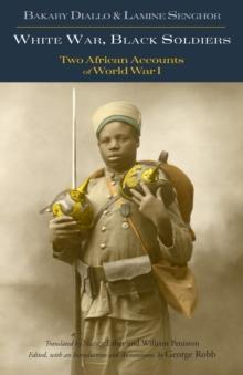 White War, Black Soldiers : Two African Accounts of World War I