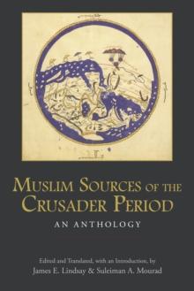 Muslim Sources of the Crusader Period : An Anthology