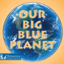 Our Big Blue Planet