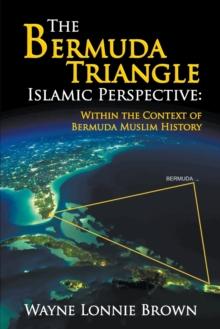 The Bermuda Triangle Islamic Perspective : Within the Context of Bermuda Muslim History