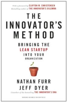 The Innovator's Method : Bringing the Lean Startup into Your Organization