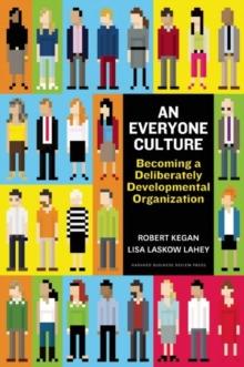 An Everyone Culture : Becoming a Deliberately Developmental Organization