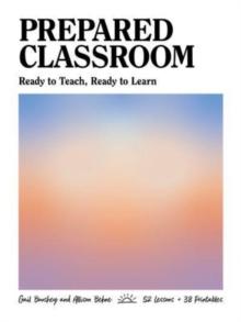 Prepared Classroom : Ready to Teach, Ready to Learn