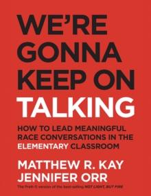 We're Gonna Keep On Talking : How to Lead Meaningful Race Conversations in the Elementary Classroom