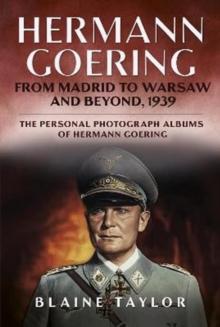 Hermann Goering : From Madrid to Warsaw and Beyond, 1939