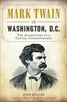 Mark Twain in Washington, D.C. : The Adventures of a Capital Correspondent