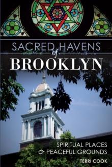 Sacred Havens of Brooklyn : Spiritual Places and Peaceful Grounds