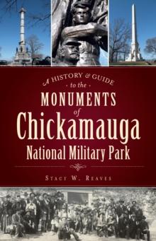 A History & Guide to the Monuments of Chickamauga National Military Park