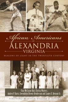 African Americans of Alexandria, Virginia : Beacons of Light in the Twentieth Century