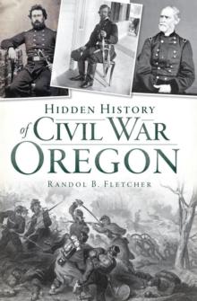 Hidden History of Civil War Oregon