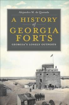 A History of Georgia Forts : Georgia's Lonely Outposts