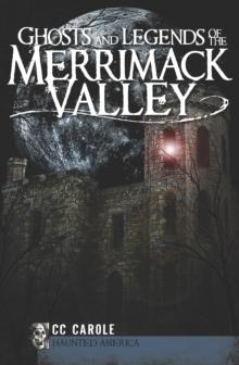 Ghosts and Legends of the Merrimack Valley