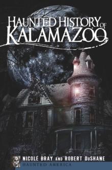 Haunted History of Kalamazoo