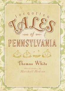 Forgotten Tales of Pennsylvania