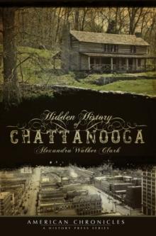 Hidden History of Chattanooga