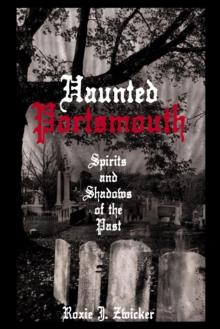 Haunted Portsmouth : Spirits and Shadows of the Past