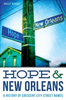 Hope & New Orleans : A History of Crescent City Street Names