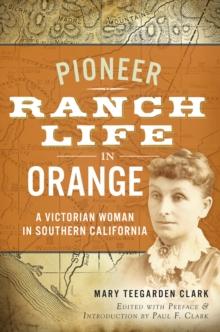 Pioneer Ranch Life in Orange : A Victorian Woman in Southern California