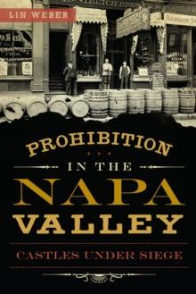 Prohibition in the Napa Valley : Castles Under Siege